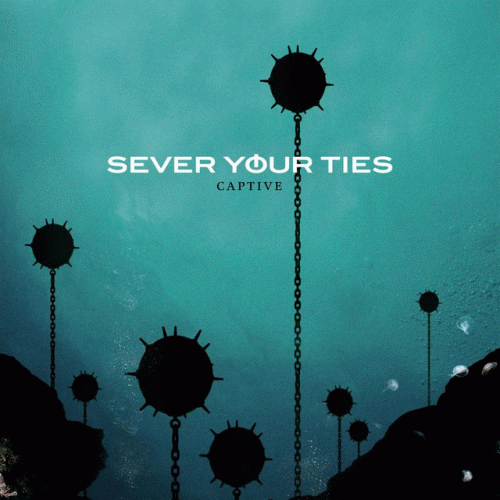 Sever Your Ties : Captive